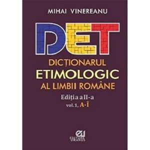 DICȚIONARUL ETIMOLOGIC AL LIMBII ROMÂNE de Mihai Vinereanu